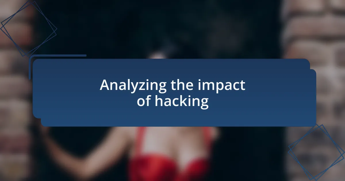 Analyzing the impact of hacking