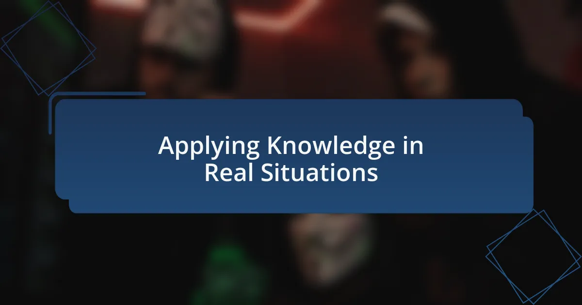 Applying Knowledge in Real Situations