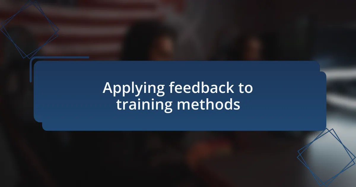 Applying feedback to training methods