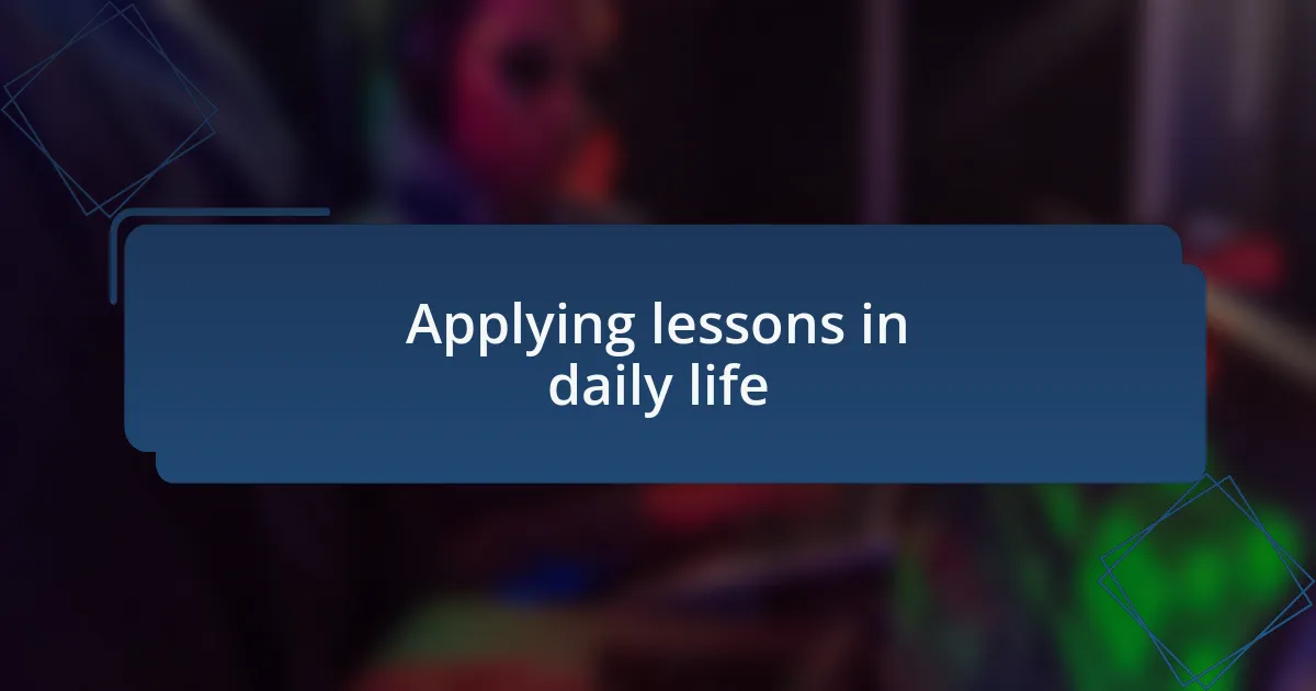 Applying lessons in daily life