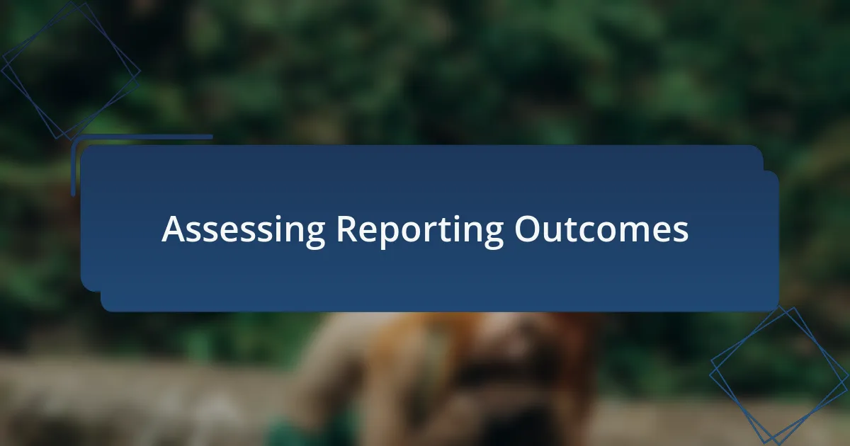 Assessing Reporting Outcomes