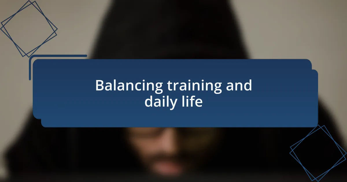 Balancing training and daily life