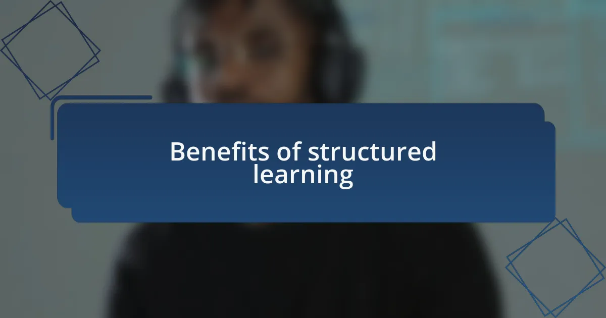 Benefits of structured learning