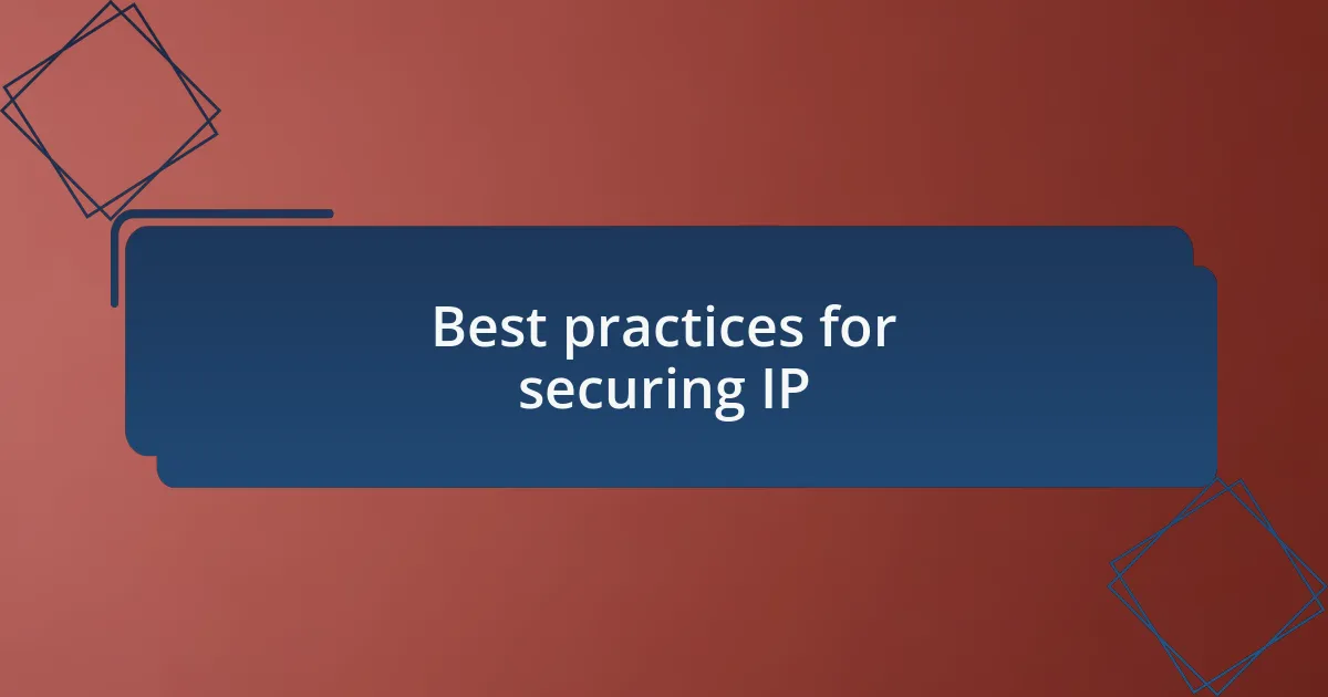 Best practices for securing IP