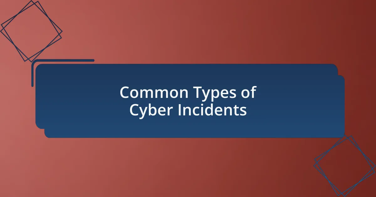 Common Types of Cyber Incidents