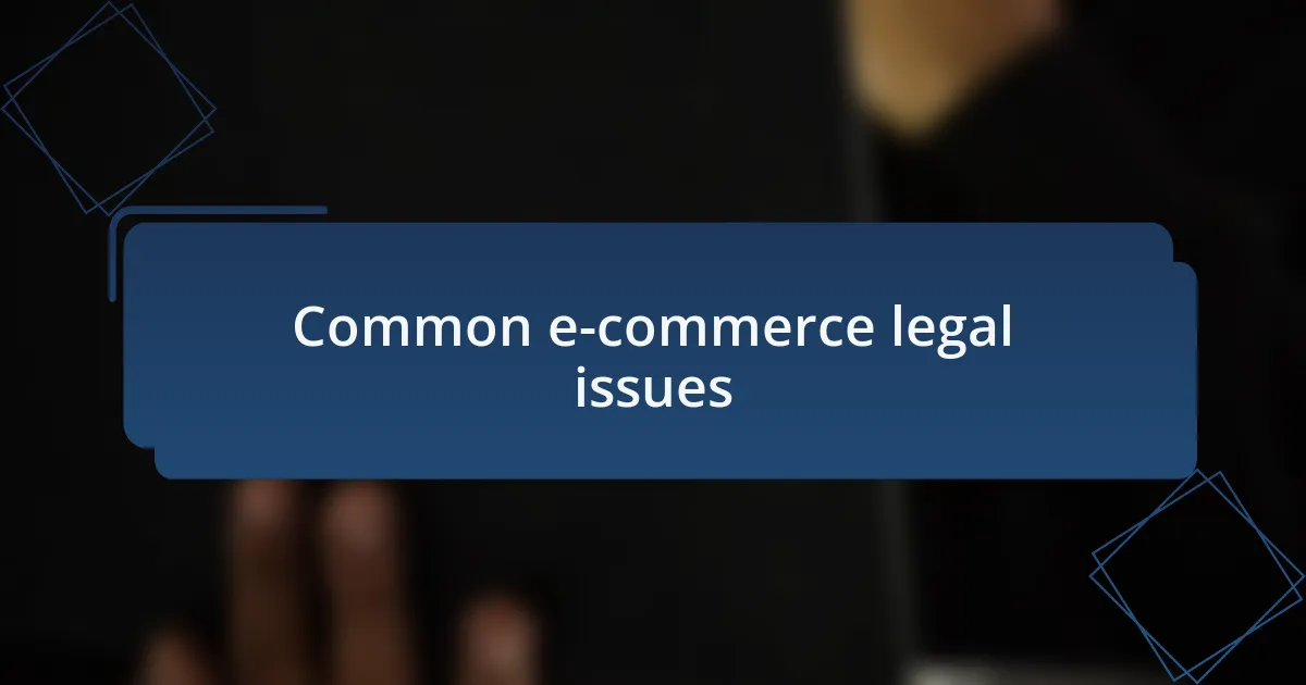 Common e-commerce legal issues