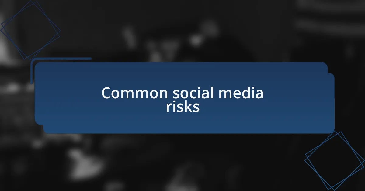 Common social media risks