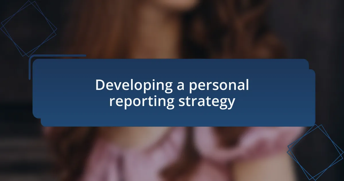 Developing a personal reporting strategy