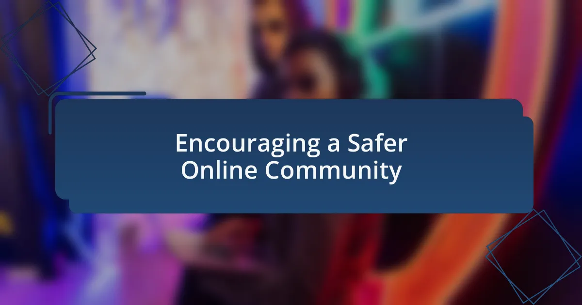Encouraging a Safer Online Community