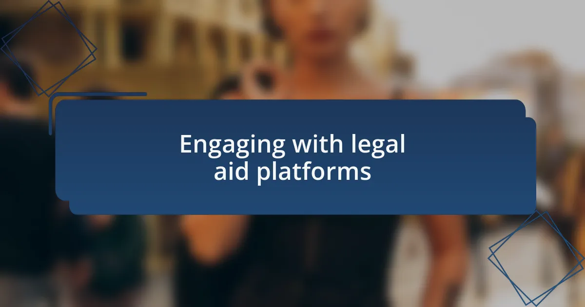 Engaging with legal aid platforms