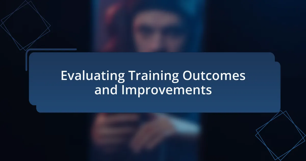 Evaluating Training Outcomes and Improvements