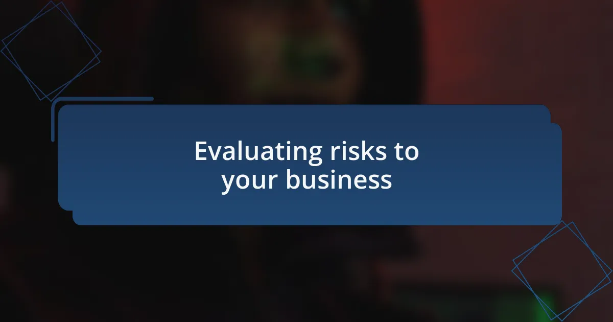 Evaluating risks to your business