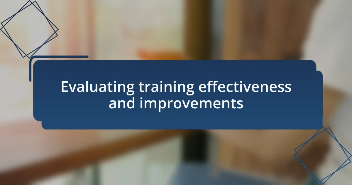 Evaluating training effectiveness and improvements
