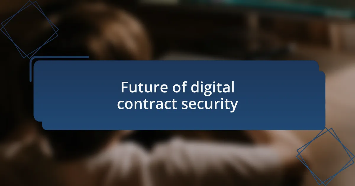 Future of digital contract security