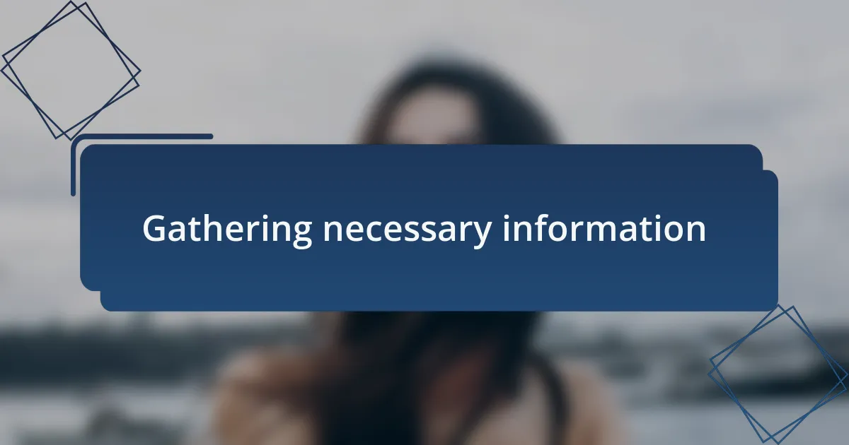 Gathering necessary information