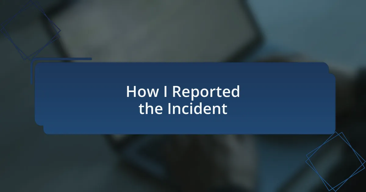 How I Reported the Incident