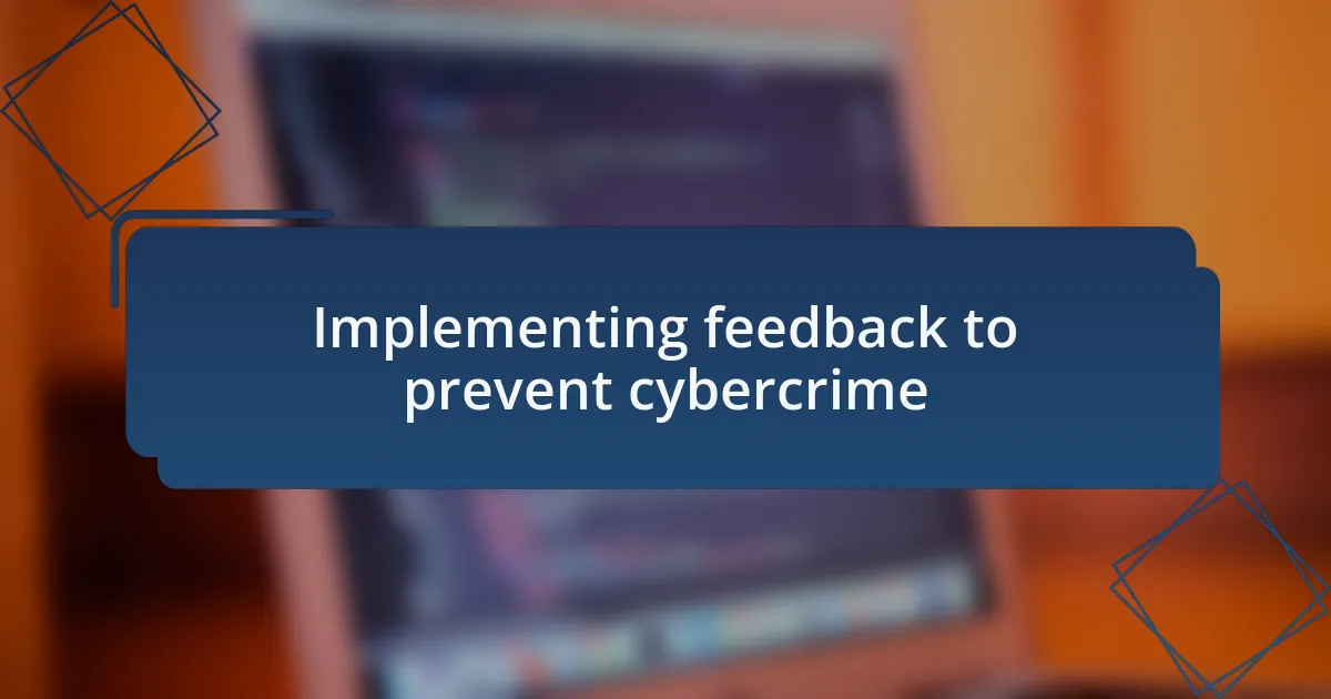 Implementing feedback to prevent cybercrime