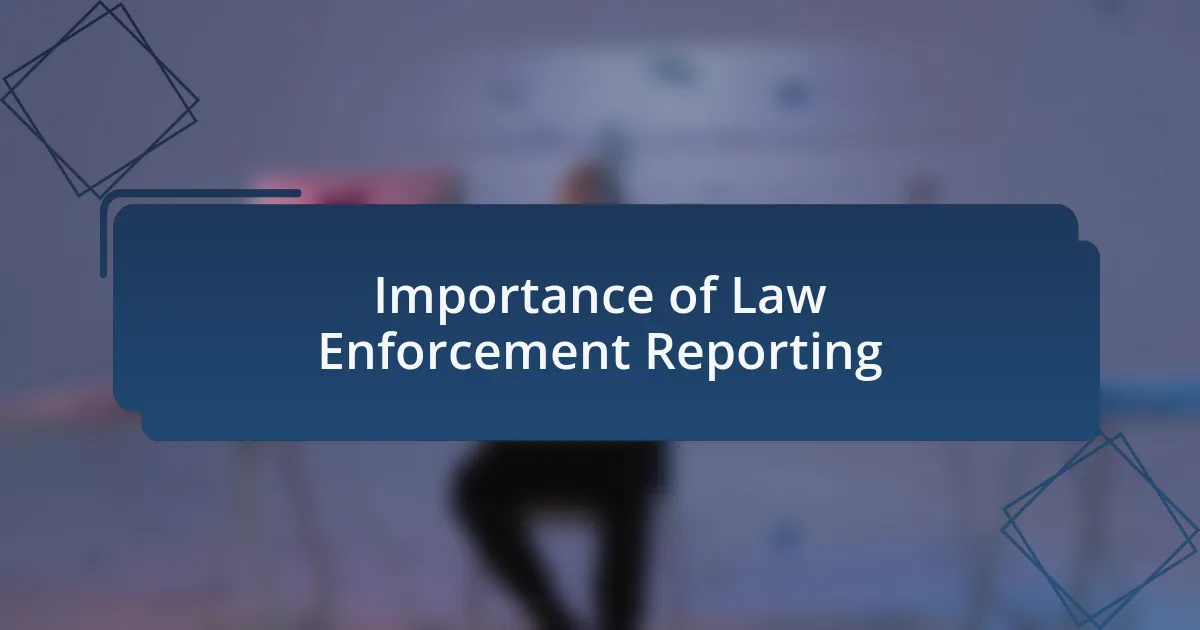 Importance of Law Enforcement Reporting