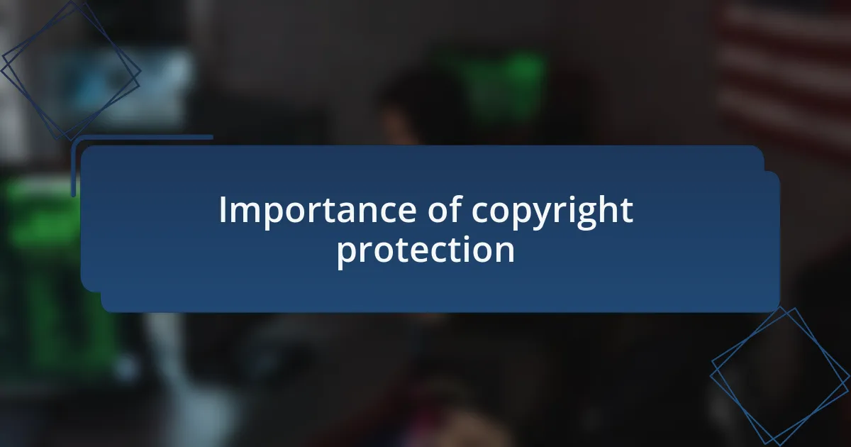 Importance of copyright protection