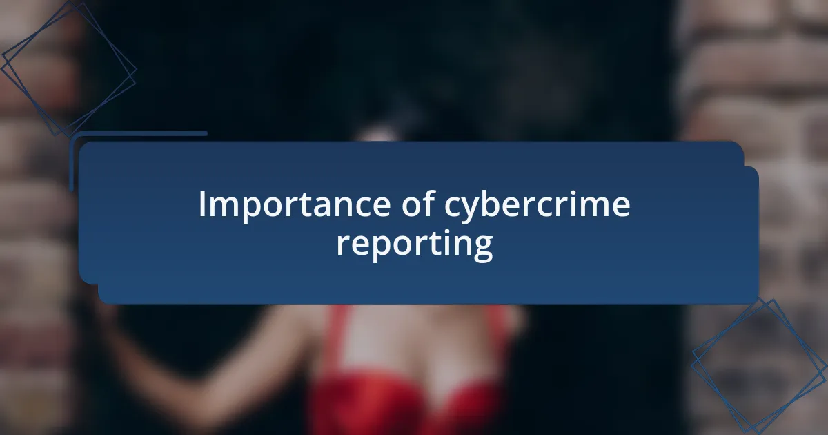 Importance of cybercrime reporting