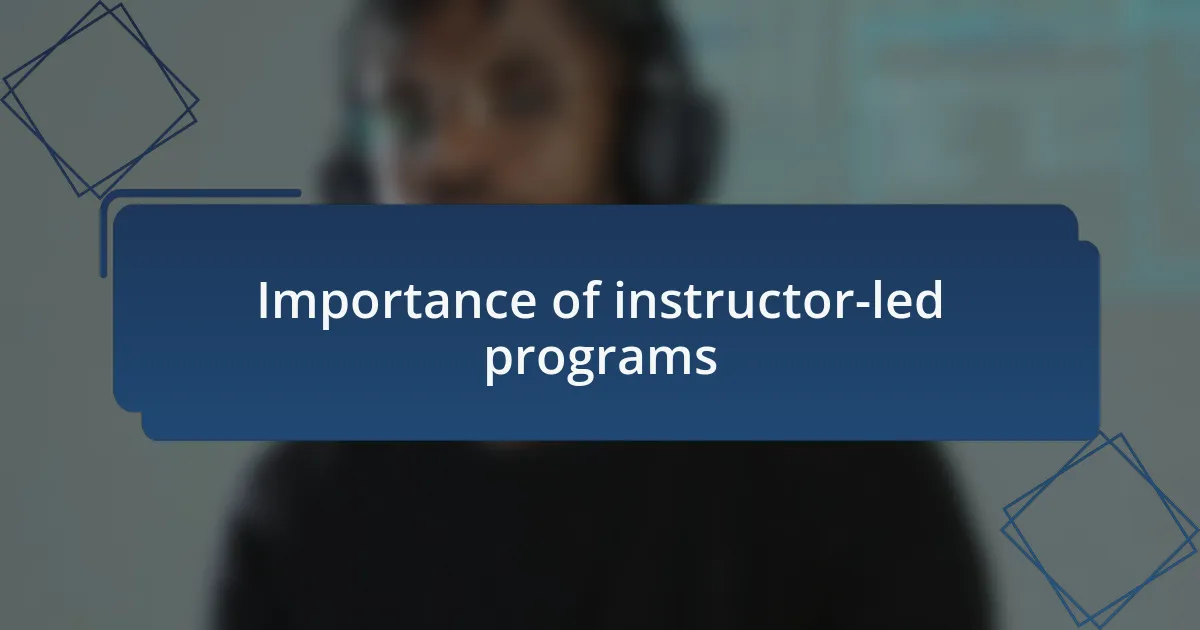 Importance of instructor-led programs
