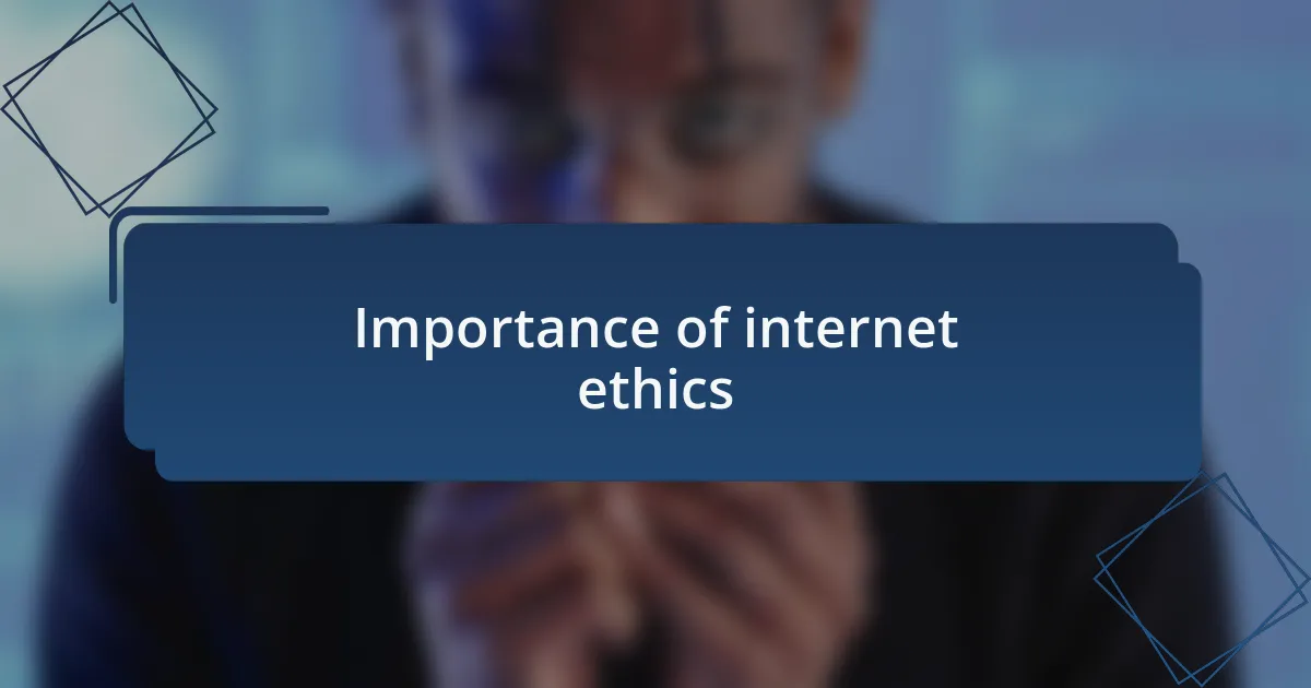 Importance of internet ethics