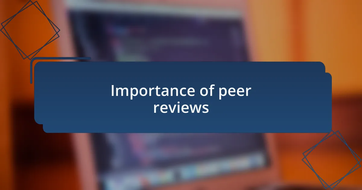 Importance of peer reviews