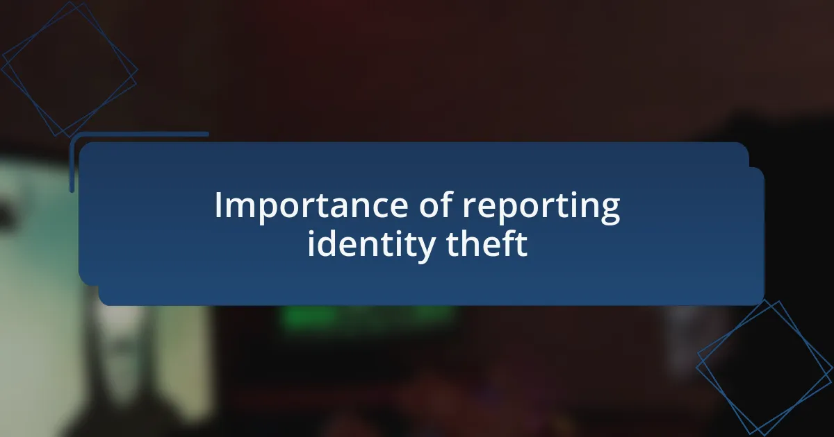 Importance of reporting identity theft