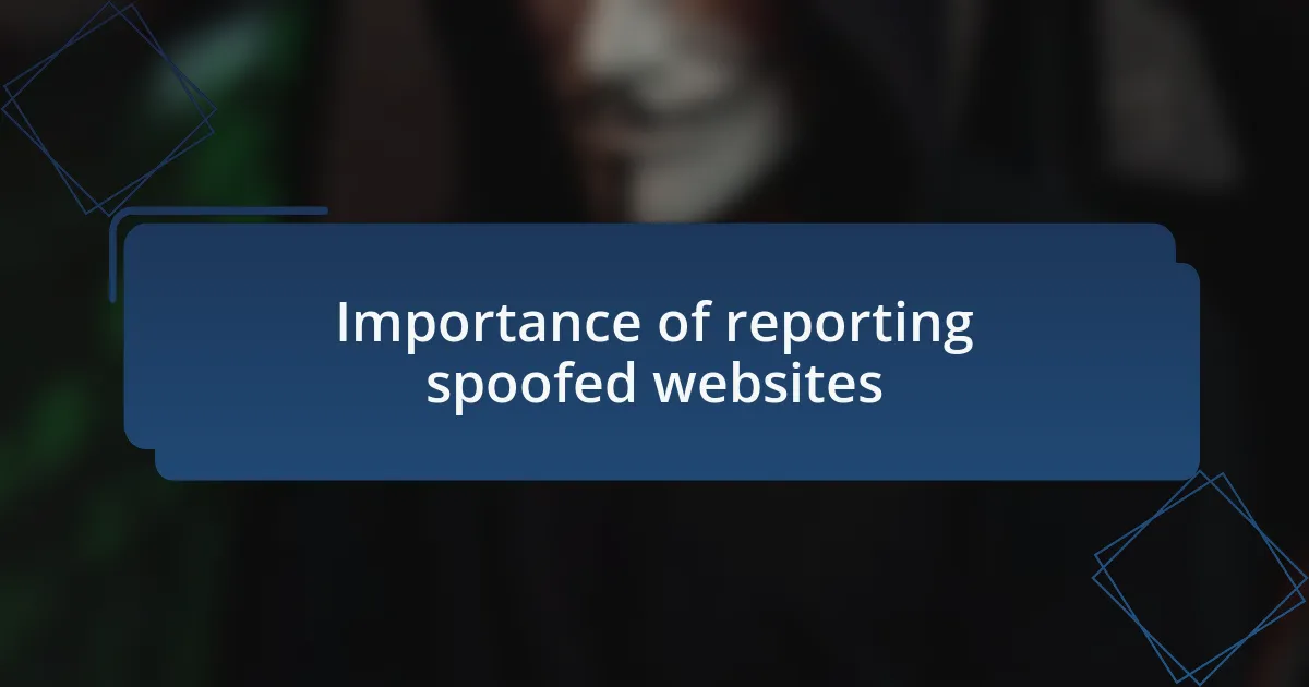 Importance of reporting spoofed websites