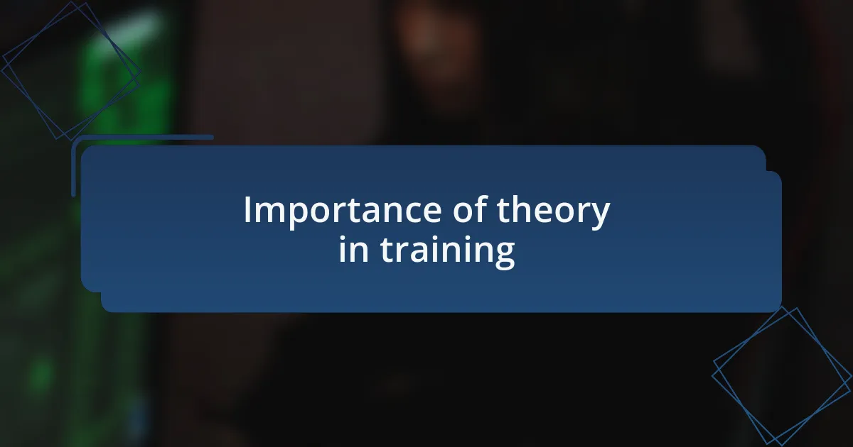 Importance of theory in training