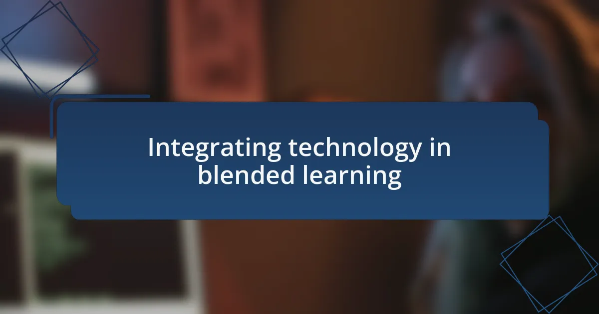 Integrating technology in blended learning