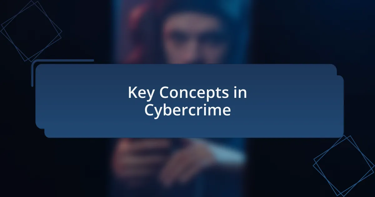 Key Concepts in Cybercrime