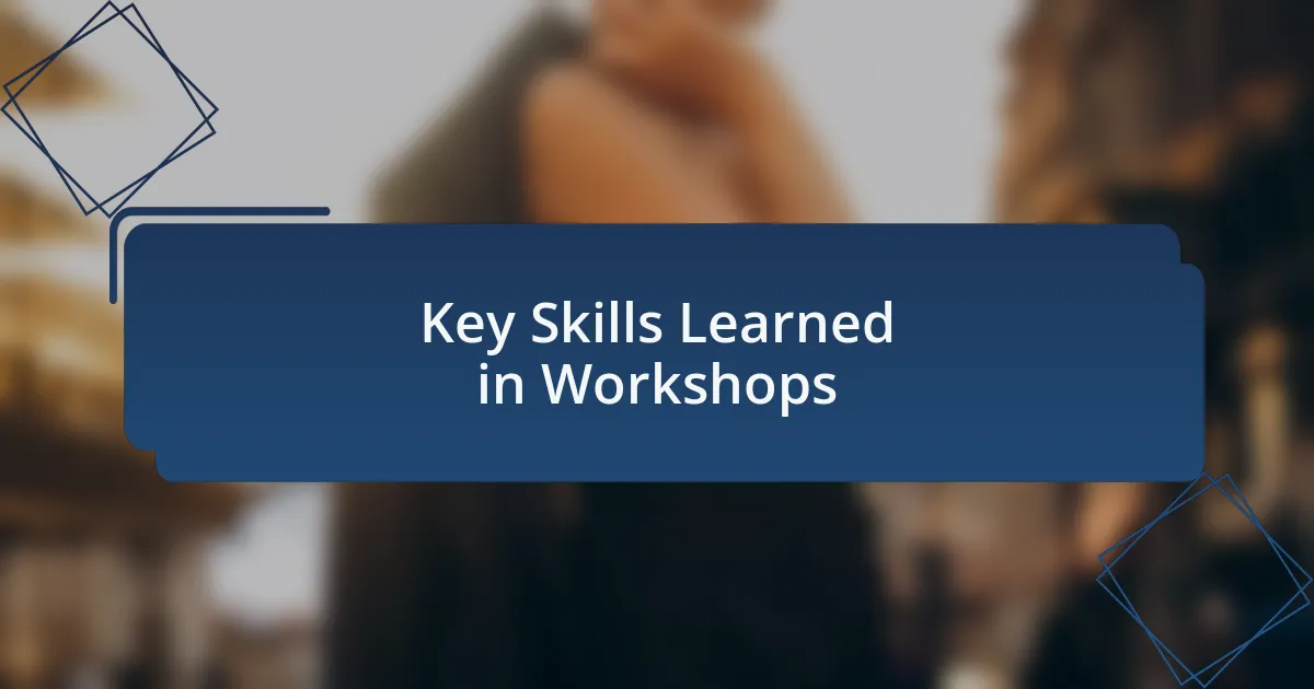 Key Skills Learned in Workshops