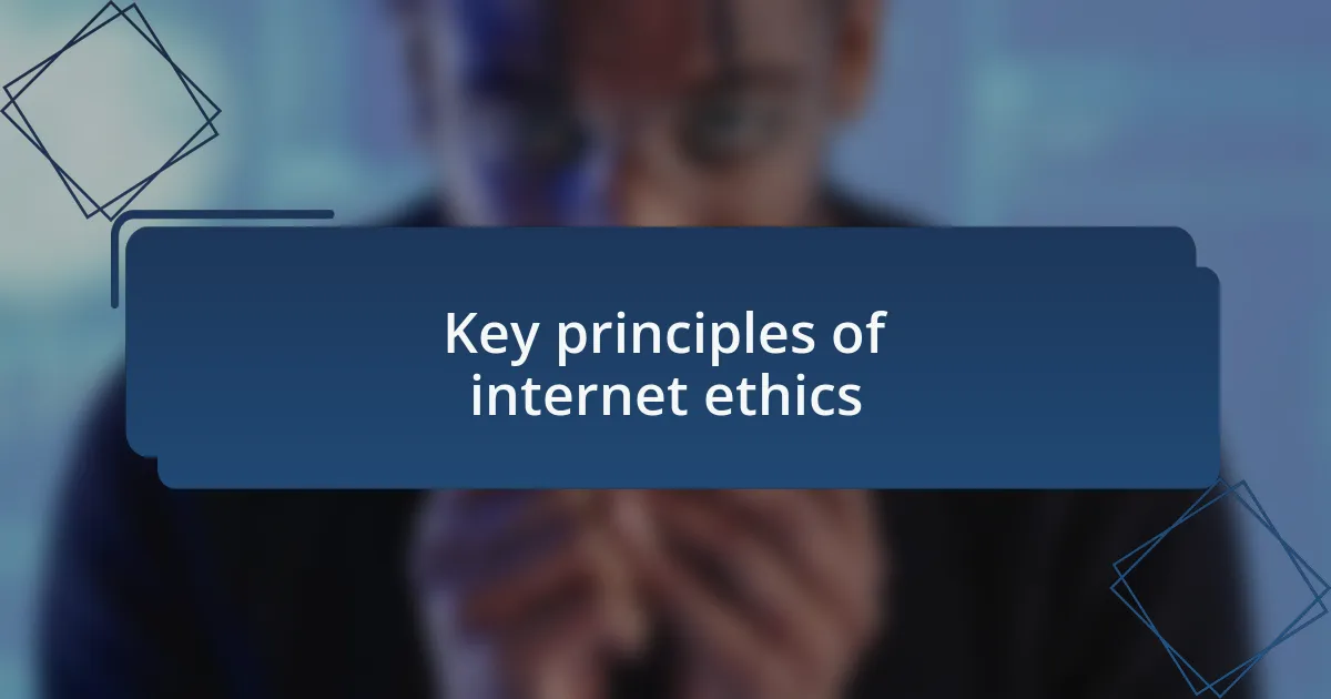 Key principles of internet ethics