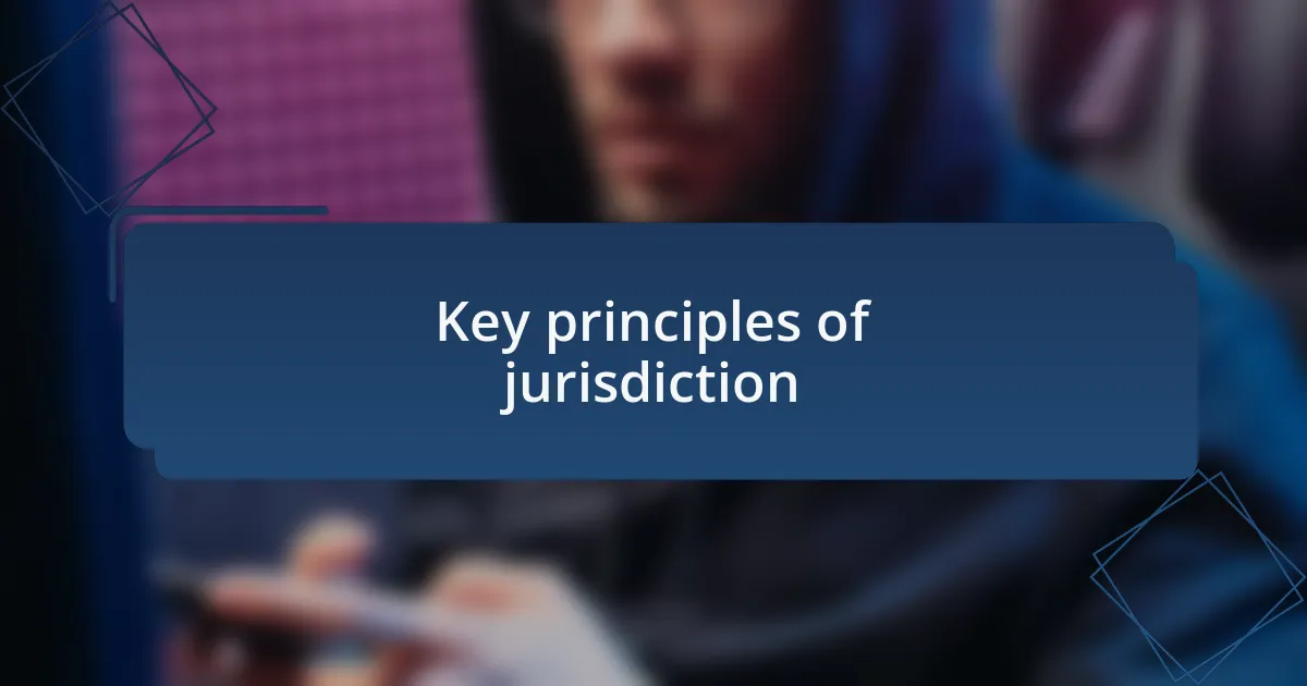 Key principles of jurisdiction