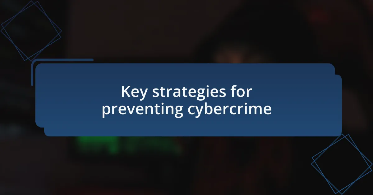 Key strategies for preventing cybercrime