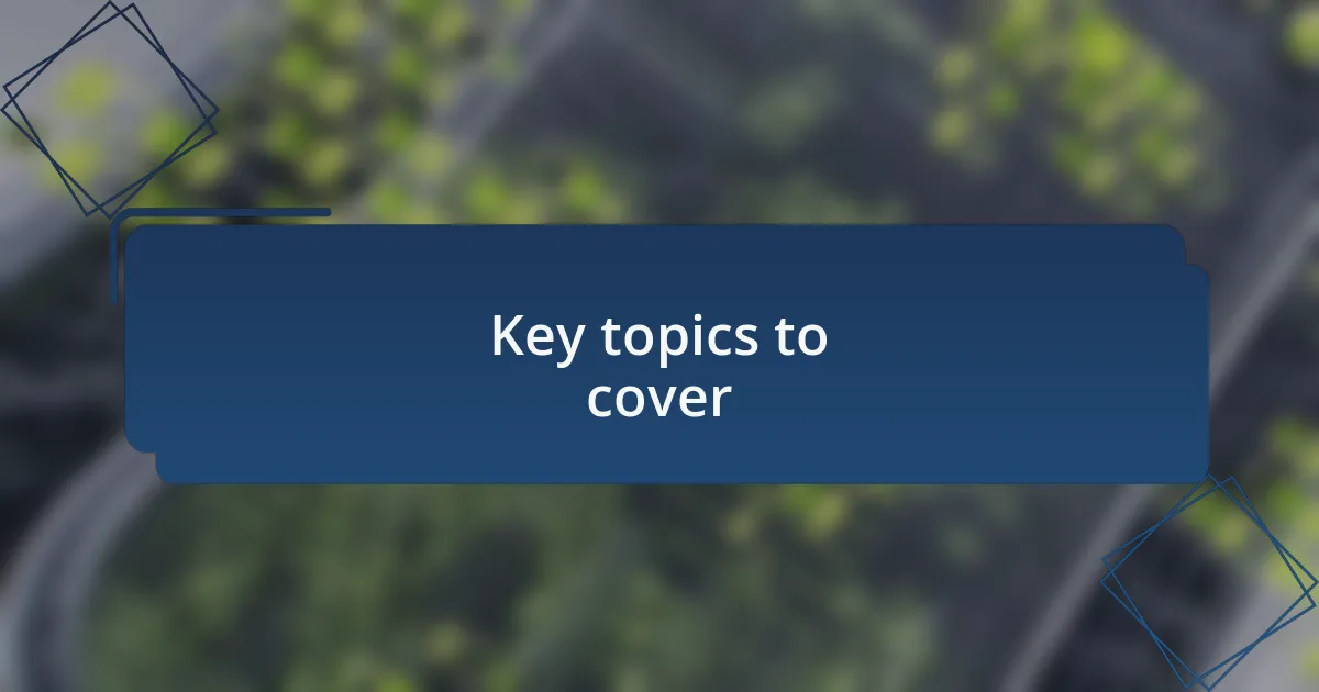 Key topics to cover