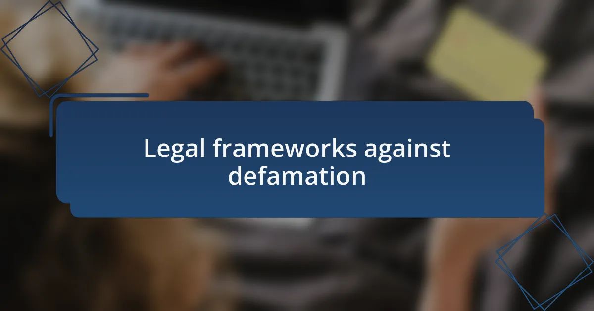 Legal frameworks against defamation