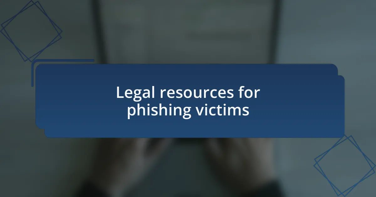 Legal resources for phishing victims