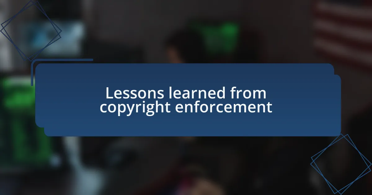 Lessons learned from copyright enforcement