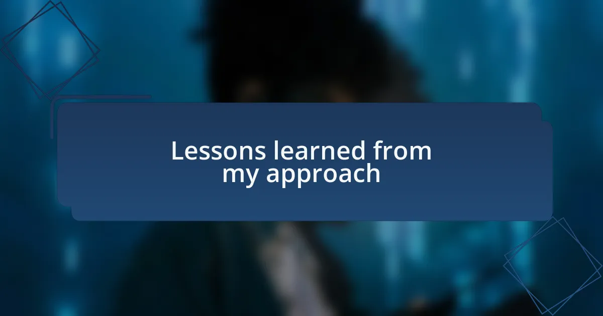 Lessons learned from my approach