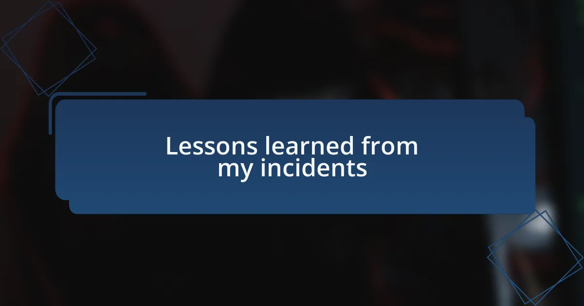 Lessons learned from my incidents