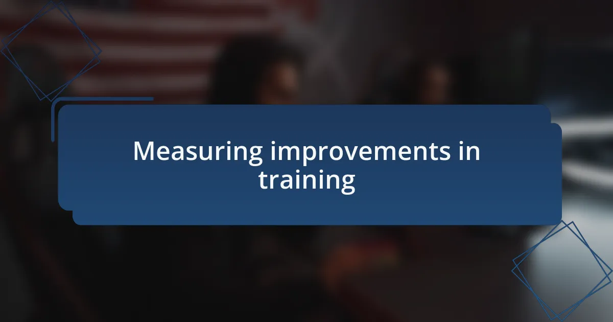Measuring improvements in training