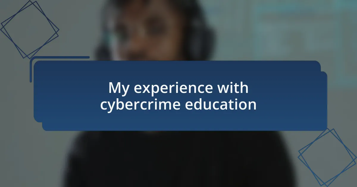 My experience with cybercrime education