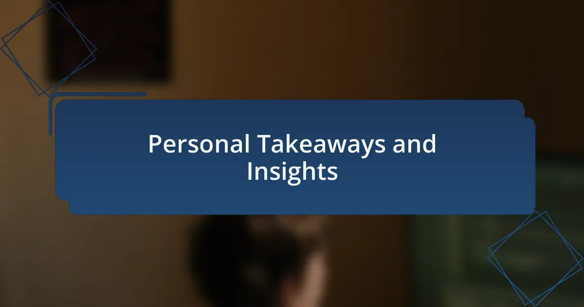 Personal Takeaways and Insights