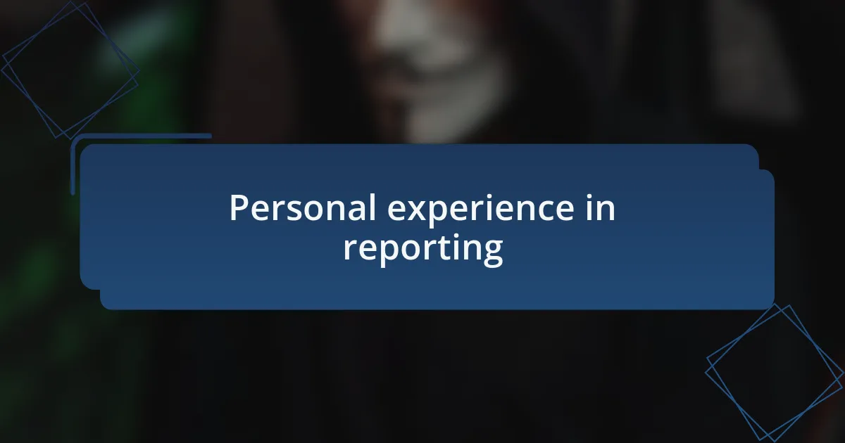 Personal experience in reporting