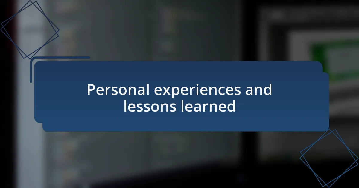 Personal experiences and lessons learned