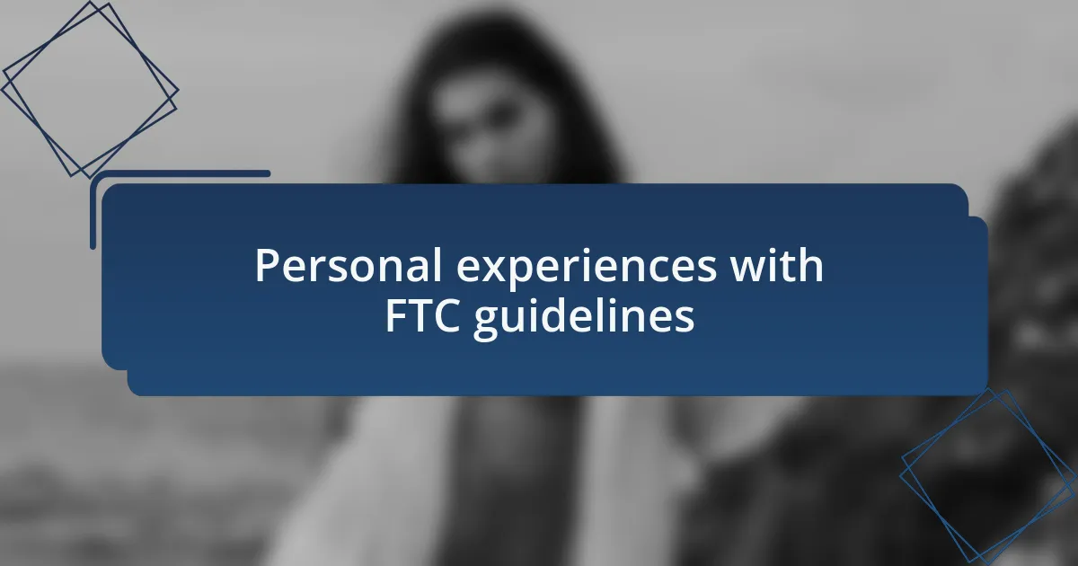 Personal experiences with FTC guidelines