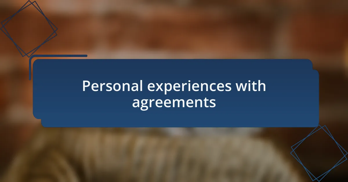 Personal experiences with agreements