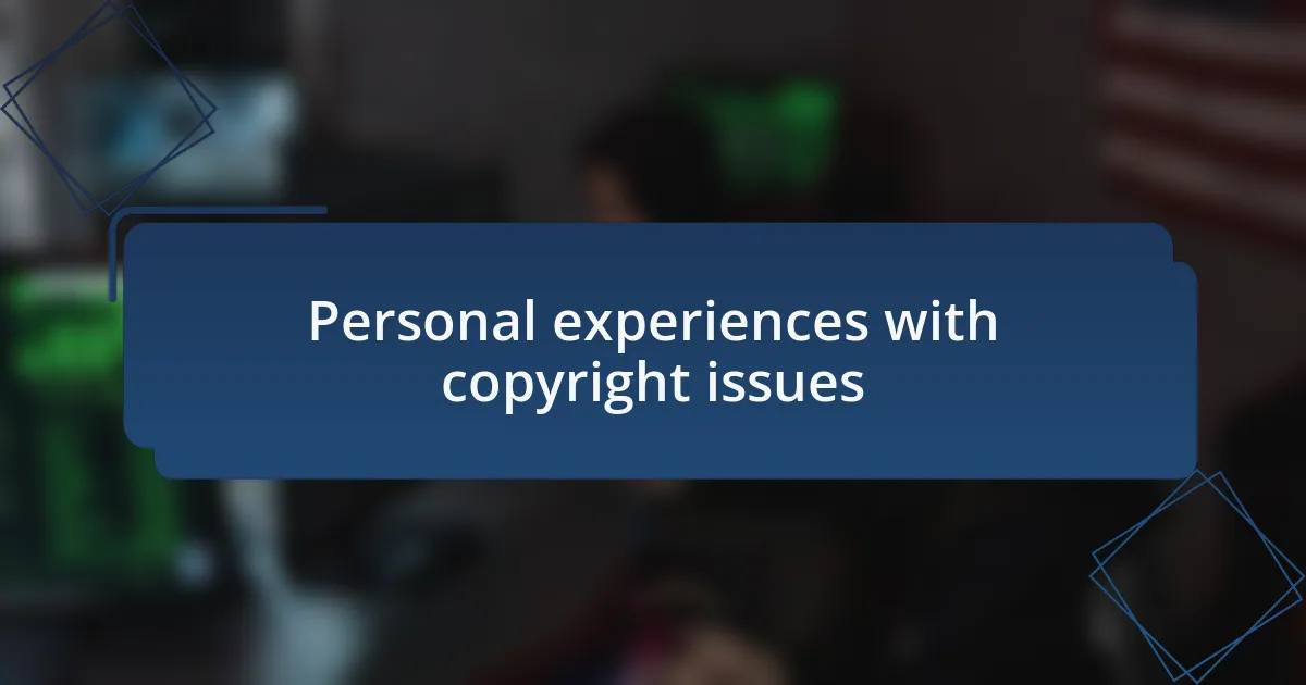 Personal experiences with copyright issues